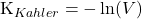 $K_{Kahler} = -\ln(V)$