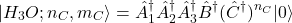 \[|H_3O; n_C, m_C\rangle = \hat{A}_1^\dagger \hat{A}_2^\dagger \hat{A}_3^\dagger \hat{B}^\dagger (\hat{C}^\dagger)^{n_C} |0\rangle\]