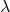$\lambda$ 