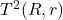 T^2(R, r)
