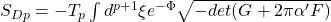  S_{Dp} = -T_p \int d^{p+1}\xi e^{-\Phi} \sqrt{-det(G + 2\pi\alpha'F)} 