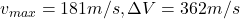 v_{max} = 181 m/s, \Delta V = 362 m/s