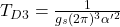  T_{D3} = \frac{1}{g_s (2\pi)^3 \alpha'^2}