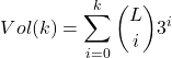 Rendered by QuickLaTeX.com $$Vol(k) = \sum_{i=0}^{k} \binom{L}{i} 3^i$$