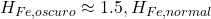 H_{Fe,oscuro} \approx 1.5 , H_{Fe,normal} 