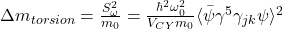   \Delta m_{torsion} = \frac{S_{\omega}^2}{m_0} = \frac{\hbar^2 \omega_0^2}{V_{CY} m_0} \langle \bar{\psi} \gamma^5 \gamma_{jk} \psi \rangle^2 