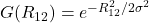 G(R_{12}) = e^{-R_{12}^2 / 2\sigma^2}
