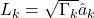 L_k = \sqrt{\Gamma_k} \hat{a}_k