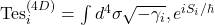   \text{Tes}_i^{(4D)} = \int d^4\sigma \sqrt{-\gamma_i} , e^{i S_i / \hbar}