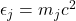 \epsilon_j = m_j c^2