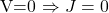 $V=0 \Rightarrow J=0$