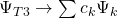 \Psi_{T3} \to \sum c_k \Psi_k
