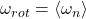 \omega_{rot}=\langle\omega_n\rangle
