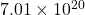 7.01 \times 10^{20}