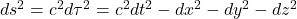 ds^2 = c^2 d\tau^2 = c^2 dt^2 - dx^2 - dy^2 - dz^2