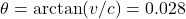 $$ \theta = \arctan(v/c)=0.028&deg; $$