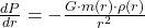 \frac{dP}{dr} = -\frac{G \cdot m(r) \cdot \rho(r)}{r^2}
