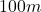 100 m