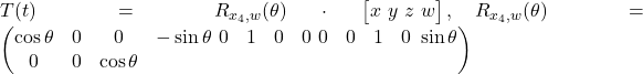  T(t) = R_{x_4,w}(\theta) \cdot \begin{bmatrix} x \ y \ z \ w \end{bmatrix}, \quad R_{x_4,w}(\theta) = \begin{pmatrix} \cos\theta & 0 & 0 & -\sin\theta \ 0 & 1 & 0 & 0 \ 0 & 0 & 1 & 0 \ \sin\theta & 0 & 0 & \cos\theta \end{pmatrix} 
