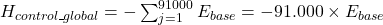 H_{control\_global} = -\sum_{j=1}^{91000} E_{base} = -91.000 \times E_{base}