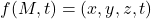 f(M, t) = (x, y, z, t)