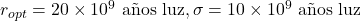 r_{opt} = 20 \times 10^9 \text{ a&ntilde;os luz}, \sigma = 10 \times 10^9 \text{ a&ntilde;os luz}