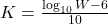  K = \frac{\log_{10}{W} - 6}{10} 