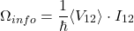 \[\Omega_{info} = \frac{1}{\hbar} \langle V_{12} \rangle \cdot I_{12}\]