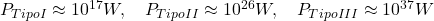 P_{Tipo I} \approx 10^{17} W, \quad P_{Tipo II} \approx 10^{26} W, \quad P_{Tipo III} \approx 10^{37} W