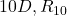 10D, R_{10}