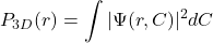 \[P_{3D}(r) = \int |\Psi(r,C)|^2 dC\]