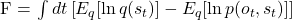     F = \int dt \left[ E_{q}[\ln q(s_t)] - E_{q}[\ln p(o_t, s_t)] \right]