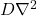 D \nabla^2