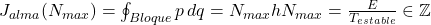 J_{alma}(N_{max}) = \oint_{Bloque} p \, dq = N_{max} h N_{max} = \frac{E}{T_{estable}} \in \mathbb{Z}