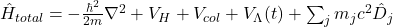 \hat{H}_{total} = -\frac{\hbar^2}{2m}\nabla^2 + V_H + V_{col} + V_{\Lambda}(t) + \sum_j m_j c^2 \hat{D}_j