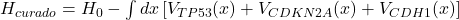 H_{curado} = H_0 - \int dx \left[ V_{TP53}(x) + V_{CDKN2A}(x) + V_{CDH1}(x) \right]