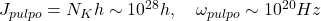 J_{pulpo} = N_{K} h \sim 10^{28} h, \quad \omega_{pulpo} \sim 10^{20} Hz