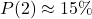 P(2) \approx 15\%