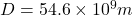 D = 54.6 \times 10^9 m