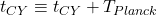 t_{CY} \equiv t_{CY} + T_{Planck}