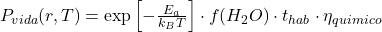 P_{vida}(r,T) = \exp\left[-\frac{E_a}{k_B T}\right] \cdot f(H_2O) \cdot t_{hab} \cdot \eta_{quimico}