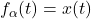 f_{\alpha}(t) = x(t)