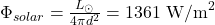 \Phi_{solar} = \frac{L_{\odot}}{4\pi d^2} = 1361 \text{ W/m}^2