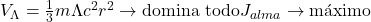 V_{\Lambda} = \frac{1}{3}m\Lambda c^2 r^2 \to \text{domina todo} J_{alma} \to \text{m&aacute;ximo}