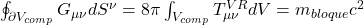 \oint_{\partial V_{comp}} G_{\mu\nu} dS^{\nu} = 8\pi \int_{V_{comp}} T_{\mu\nu}^{VR} dV = m_{bloque}c^2