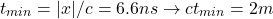 $$ t_{min}=|x|/c =6.6ns \rightarrow ct_{min}=2m $$