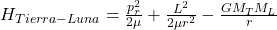 H_{Tierra-Luna} = \frac{p_r^2}{2\mu} + \frac{L^2}{2\mu r^2} - \frac{G M_T M_L}{r}