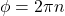 \phi = 2\pi n