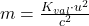 m = \frac{K_{val} \cdot u^2}{c^2}