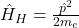 \hat{H}_{H} = \frac{\hat{p}^2}{2m_e}